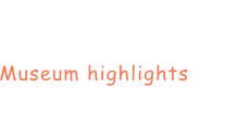 Museum highlights